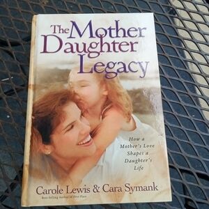 The Mother Daughter Legacy: How a Mother's Love Shapes a Daughter's Life Mom's